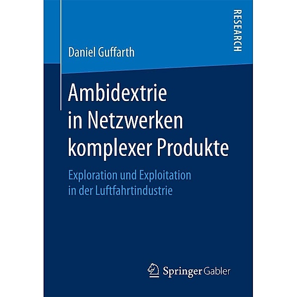 Ambidextrie in Netzwerken komplexer Produkte, Daniel Guffarth