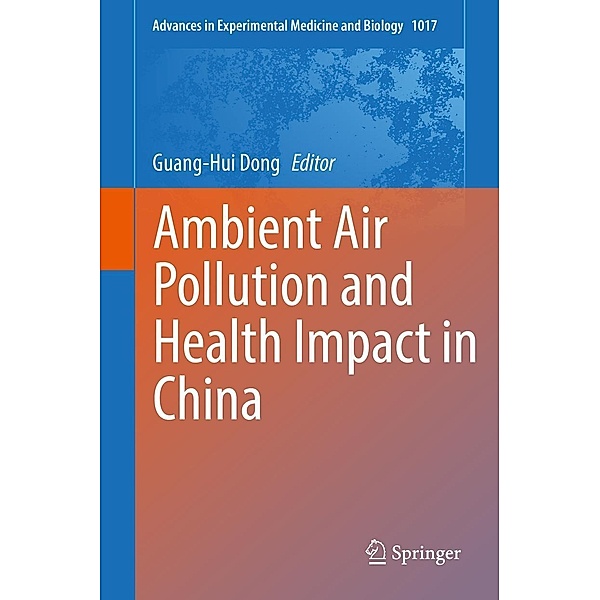 Ambient Air Pollution and Health Impact in China / Advances in Experimental Medicine and Biology Bd.1017