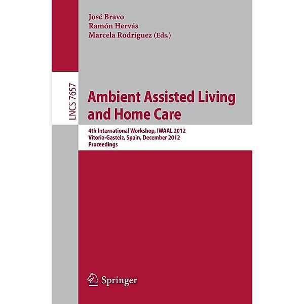 Ambient Assisted Living and Home Care / Lecture Notes in Computer Science Bd.7657