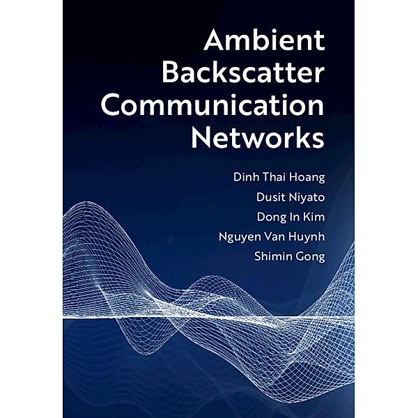 Ambient Backscatter Communication Networks, Dinh Thai Hoang