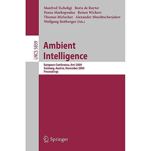 Ambient Intelligence, Emile Aarts, Florian Alt, Matthias Baldauf, Assaf Biderman, Moritz Balz, Pedro Lobo