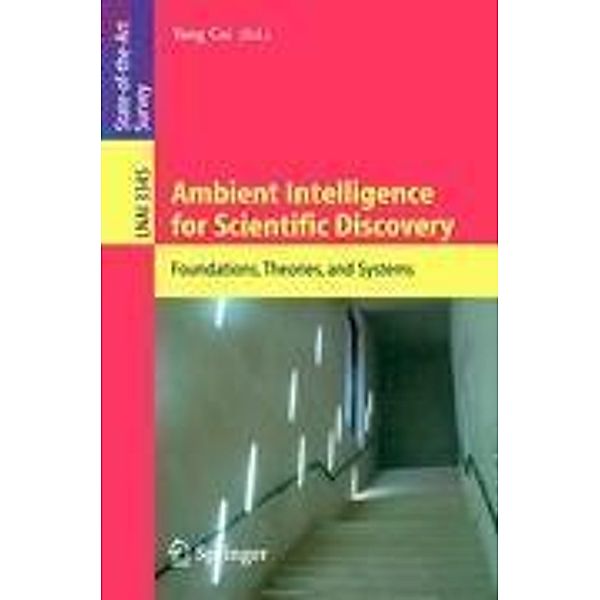 Ambient Intelligence for Scientific Discovery, Y. Cai