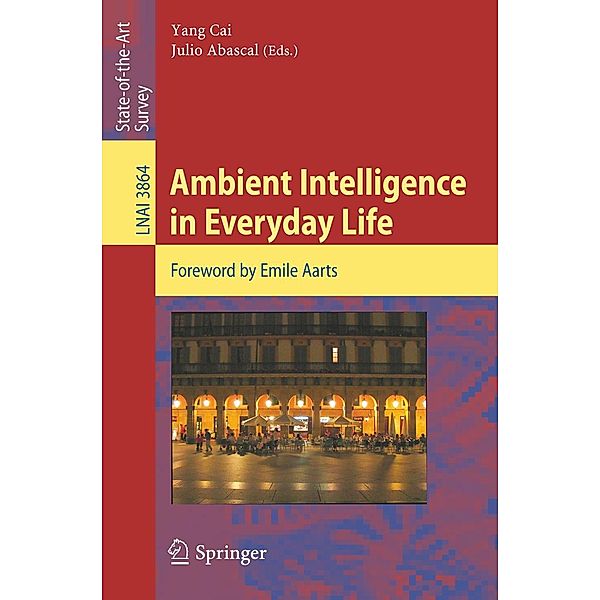 Ambient Intelligence in Everyday Life / Lecture Notes in Computer Science Bd.3864