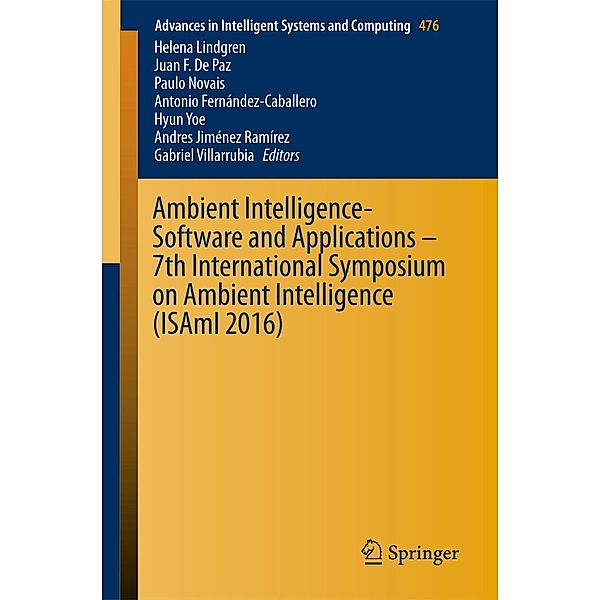 Ambient Intelligence- Software and Applications - 7th International Symposium on Ambient Intelligence (ISAmI 2016) / Advances in Intelligent Systems and Computing Bd.476
