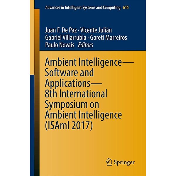 Ambient Intelligence- Software and Applications - 8th International Symposium on Ambient Intelligence (ISAmI 2017) / Advances in Intelligent Systems and Computing Bd.615