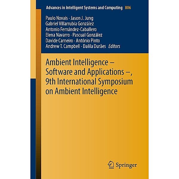 Ambient Intelligence - Software and Applications -, 9th International Symposium on Ambient Intelligence / Advances in Intelligent Systems and Computing Bd.806