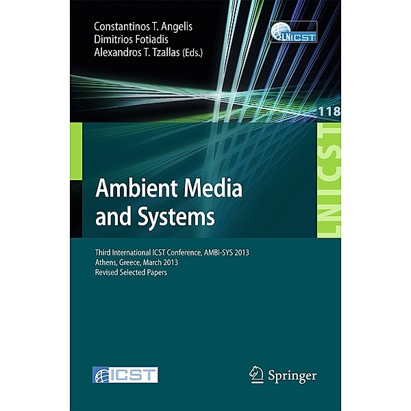 Ambient Media and Systems / Lecture Notes of the Institute for Computer Sciences, Social Informatics and Telecommunications Engineering Bd.118