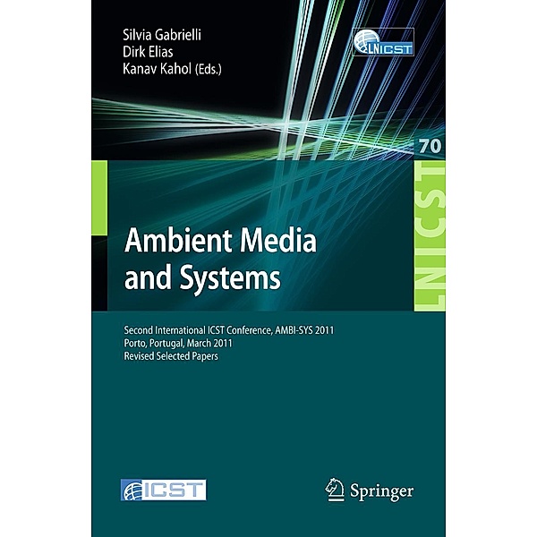 Ambient Media and Systems / Lecture Notes of the Institute for Computer Sciences, Social Informatics and Telecommunications Engineering Bd.70