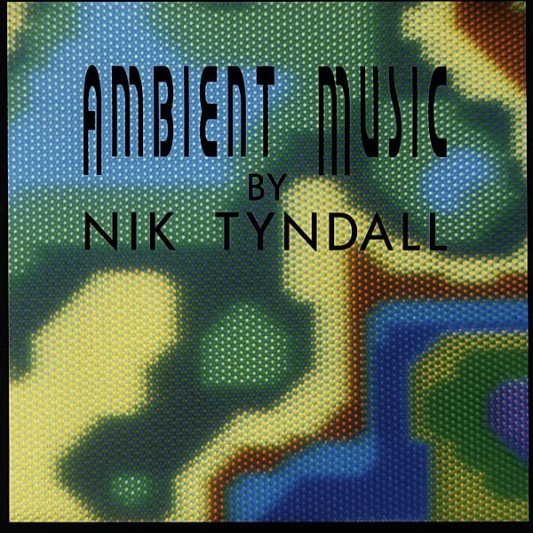 Ambient Music, Nik Tyndall