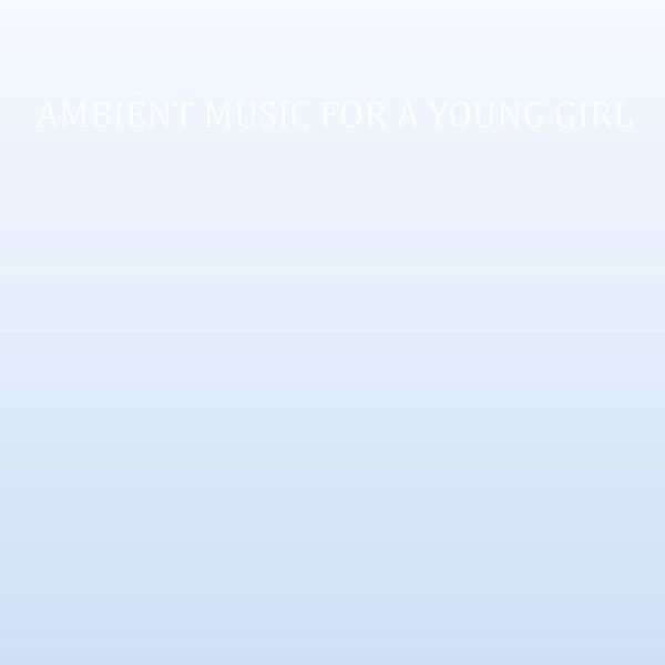 Ambient Music For A Young Girl (Vinyl), Cass.