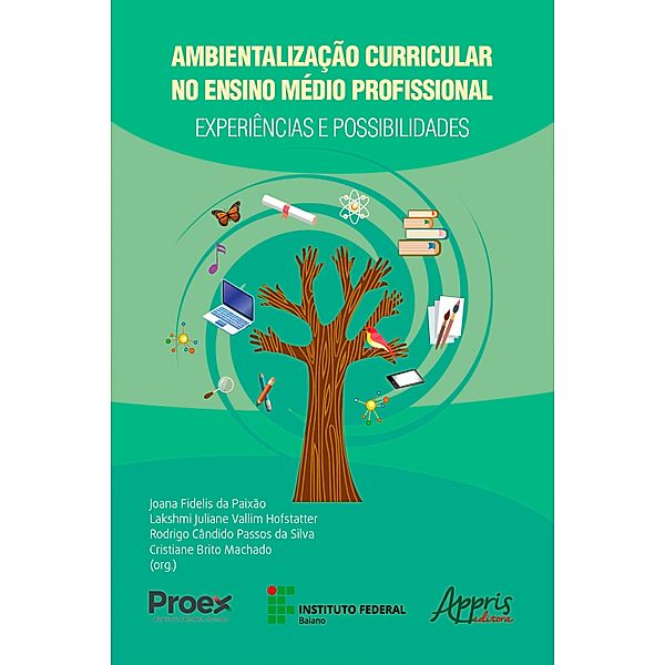 Ambientalização curricular no ensino médio profissional: experiências e possibilidades, Joana Fidelis da Paixão, Lakshmi Juliane Vallim Hofstatter, Rodrigo Cândido Passos da Silva, Cristiane Brito Machado