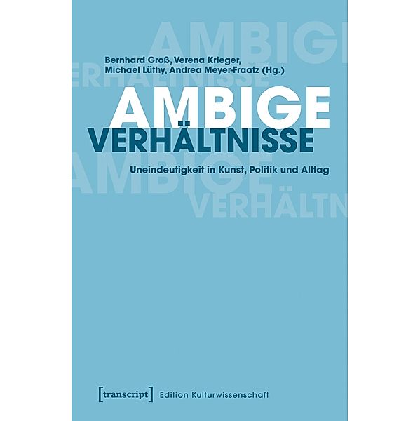 Ambige Verhältnisse / Edition Kulturwissenschaft Bd.222