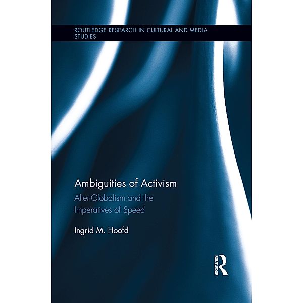 Ambiguities of Activism / Routledge Research in Cultural and Media Studies, Ingrid M. Hoofd