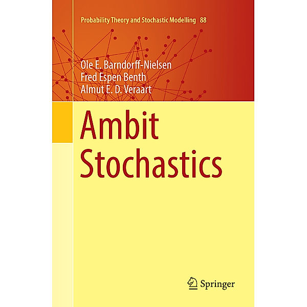 Ambit Stochastics, Ole E Barndorff-Nielsen, Fred Espen Benth, Almut E. D. Veraart
