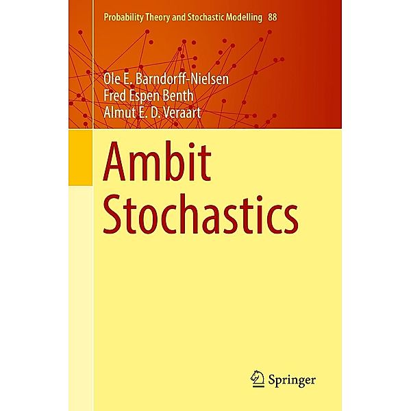 Ambit Stochastics / Probability Theory and Stochastic Modelling Bd.88, Ole E. Barndorff-Nielsen, Fred Espen Benth, Almut E. D. Veraart