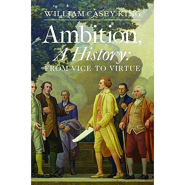 Ambition, A History, William Casey King