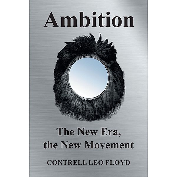 Ambition the New Era, the New Movement, Contrell Leo Floyd