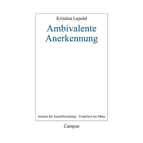 Ambivalente Anerkennung / Frankfurter Beiträge zur Soziologie und Sozialphilosophie Bd.31, Kristina Lepold