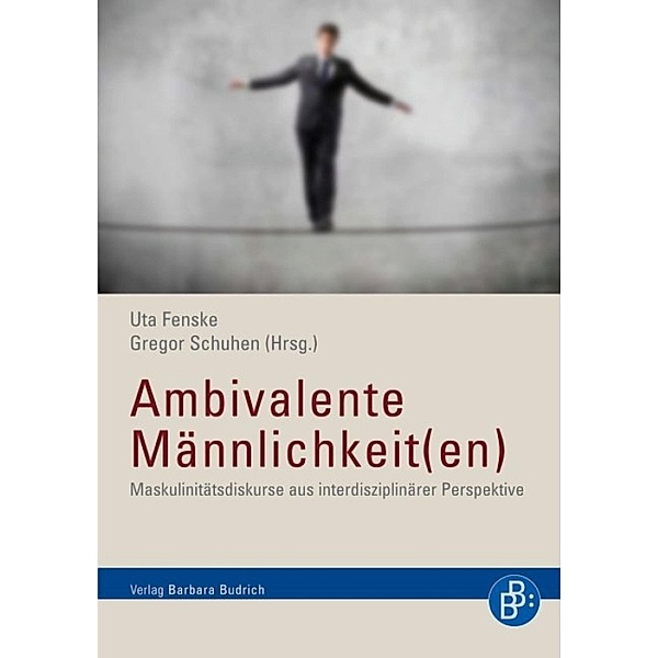 Ambivalente Männlichkeit(en), Uta Fenske, Gregor Schuhen