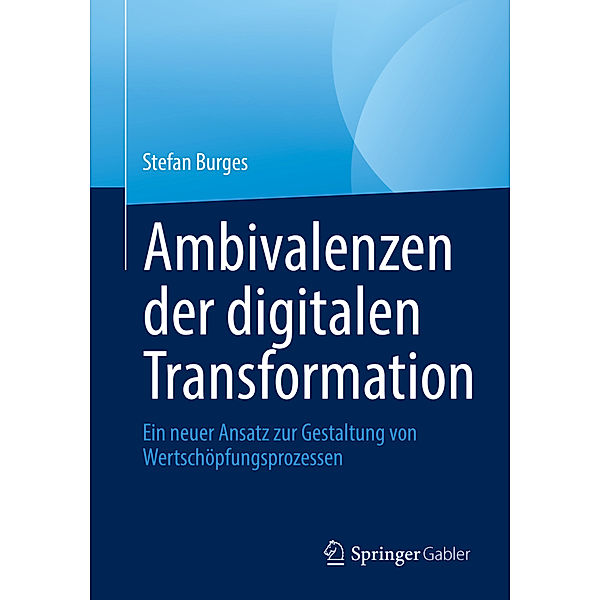 Ambivalenzen der digitalen Transformation, Stefan Burges