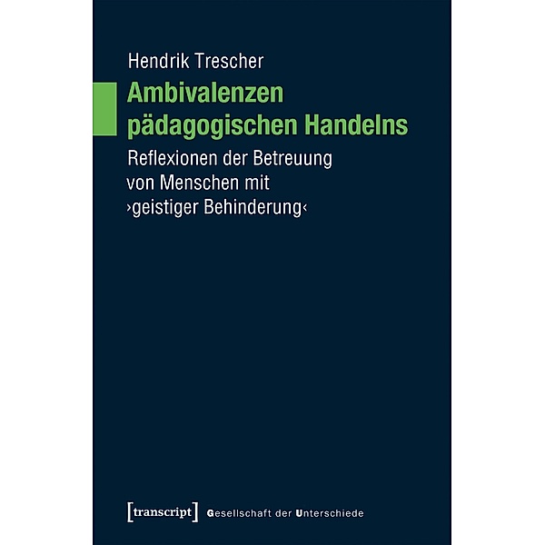 Ambivalenzen pädagogischen Handelns, Hendrik Trescher