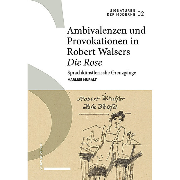 Ambivalenzen und Provokationen in Robert Walsers Die Rose, Marlise Muralt