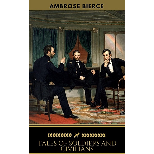Ambrose Bierce: Tales of Soldiers and Civilians (Golden Deer Classics), Ambrose Bierce, Golden Deer Classics