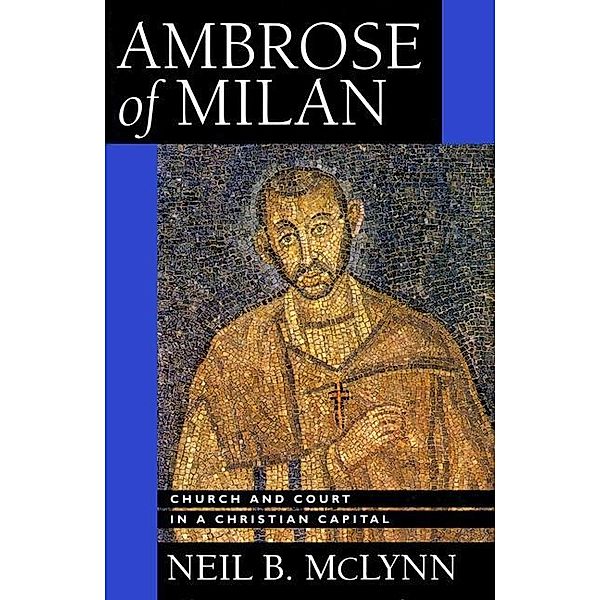 Ambrose of Milan / Transformation of the Classical Heritage Bd.22, Neil B. McLynn