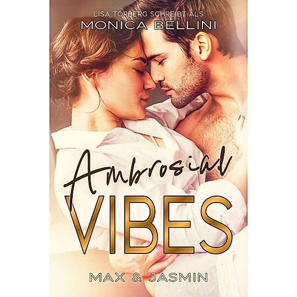 Ambrosial Vibes: Max & Jasmin / Love Vibes Bd.3, Lisa Torberg, Monica Bellini