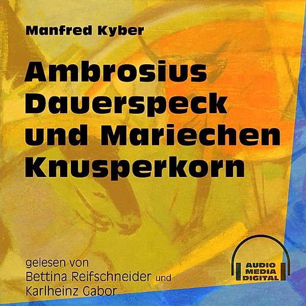 Ambrosius Dauerspeck und Mariechen Knusperkorn, Manfred Kyber