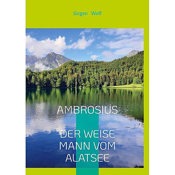 Ambrosius, der weise Mann vom Alatsee, Jürgen Wolf