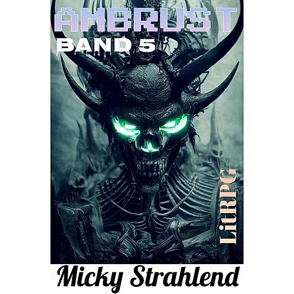 Ambrust #5 (Exoplaneten Kolonisten LitRPG, #5) / Exoplaneten Kolonisten LitRPG, Micky Strahlend