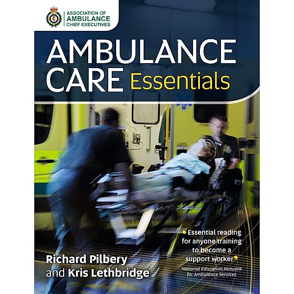 Ambulance Care Essentials, Kris Lethbridge, Richard Pilbery