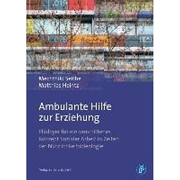 Ambulante Hilfe zur Erziehung und Sozialraumorientierung, Mechthild Seithe, Matthias Heintz