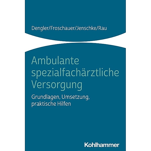 Ambulante spezialfachärztliche Versorgung, Robert Dengler, Sonja Froschauer, Christoff Jenschke, Harald Rau