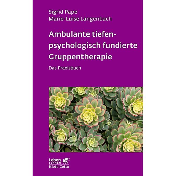 Ambulante tiefenpsychologisch fundierte Gruppentherapie (Leben Lernen, Bd. 335) / Leben lernen, Sigrid Pape, Marie-Luise Langenbach
