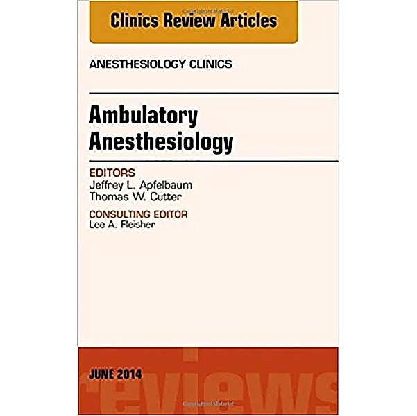Ambulatory Anesthesia, An Issue of Anesthesiology Clinics, Jeffrey Apfelbaum