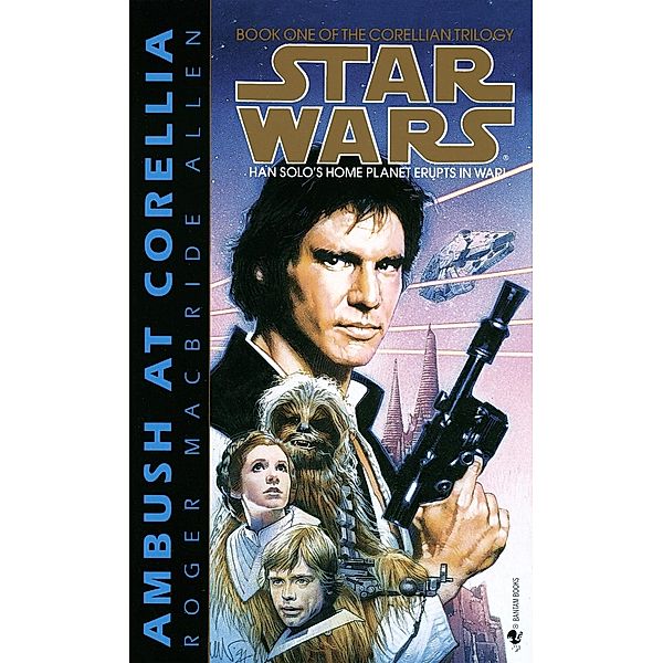 Ambush at Corellia: Star Wars Legends (The Corellian Trilogy) / Star Wars: The Corellian Trilogy - Legends Bd.1, Roger MacBride Allen