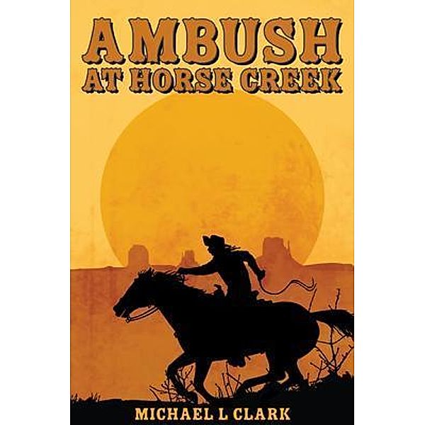 Ambush at Horse Creek, Clark