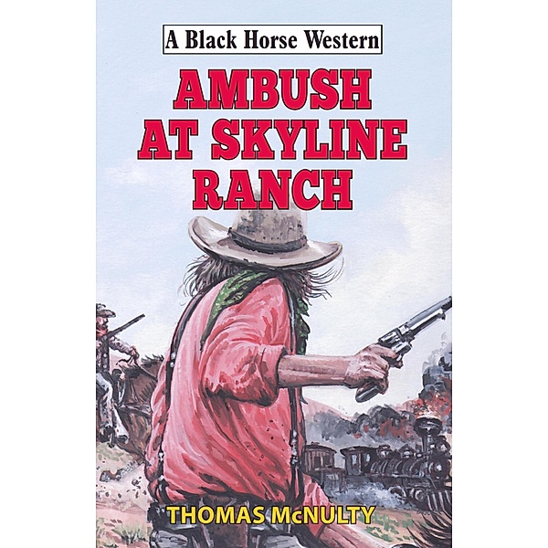 Ambush at Skyline Ranch / Black Horse Western Bd.0, Thomas McNulty