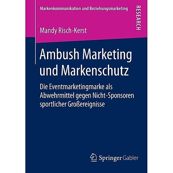 Ambush Marketing und Markenschutz / Markenkommunikation und Beziehungsmarketing, Mandy Risch-Kerst