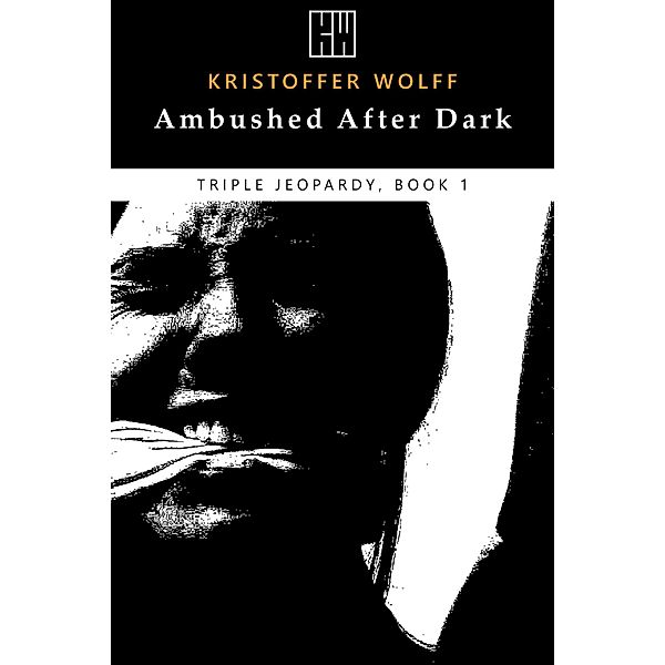 Ambushed After Dark (Triple Jeopardy, #1) / Triple Jeopardy, Kristoffer Wolff