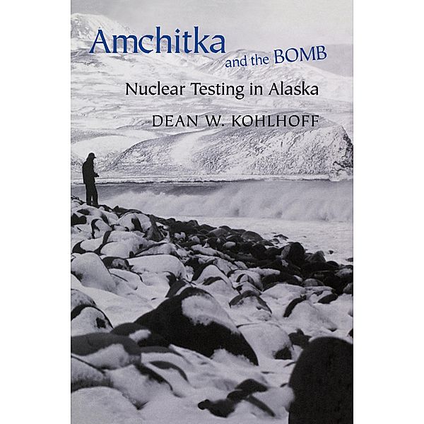 Amchitka and the Bomb, Dean W. Kohlhoff