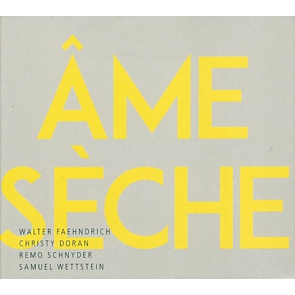 Ame Sèche, Walter Fähndrich, Christy Doran, Remo Schnyder