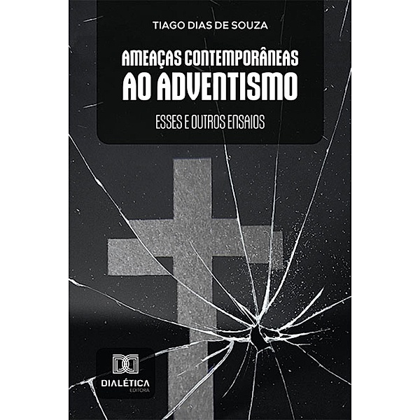Ameaças Contemporâneas ao Adventismo, Tiago Dias de Souza