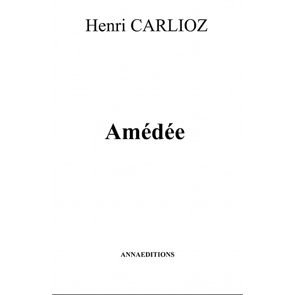 AMÉDÉE, Henri Carlioz