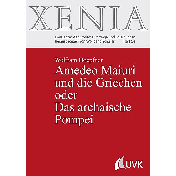 Amedeo Maiuri und die Griechen oder Das archaische Pompei, Wolfram Hoepfner