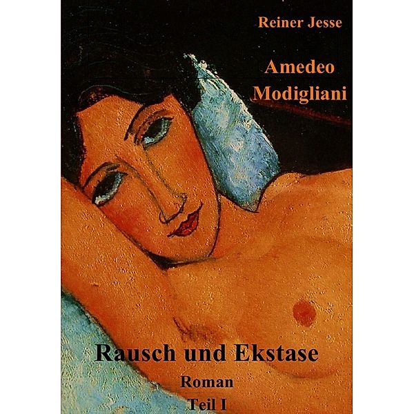 Amedeo Modigliani, Rausch und Ekstase, Reiner Jesse