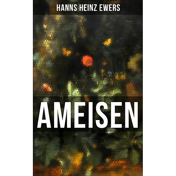 Ameisen, Hanns Heinz Ewers