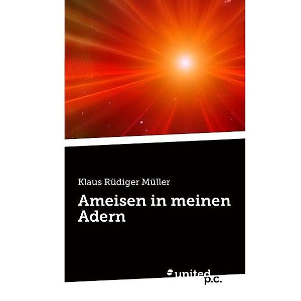 Ameisen in meinen Adern, Klaus Rüdiger Müller